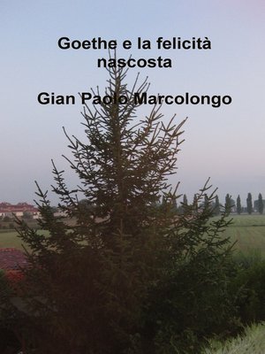 cover image of Goethe e la felicità nascosta